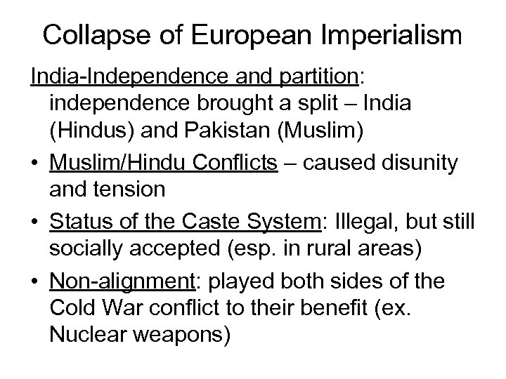 Collapse of European Imperialism India-Independence and partition: independence brought a split – India (Hindus)
