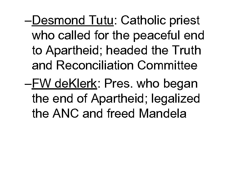 –Desmond Tutu: Catholic priest who called for the peaceful end to Apartheid; headed the