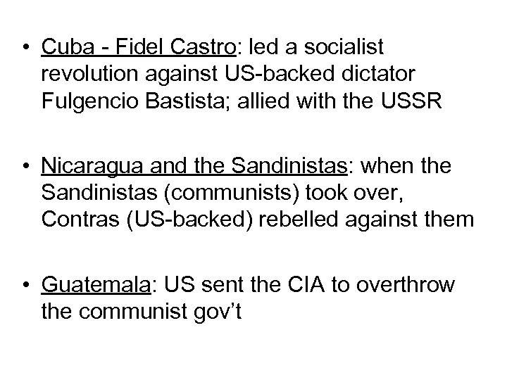  • Cuba - Fidel Castro: led a socialist revolution against US-backed dictator Fulgencio