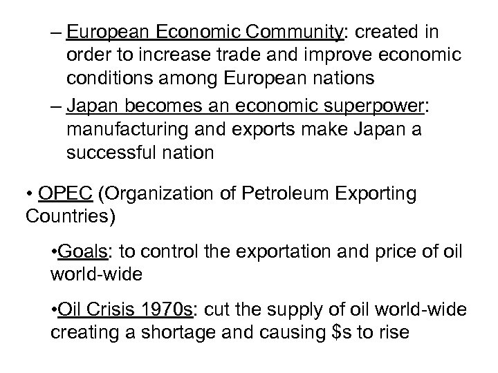 – European Economic Community: created in order to increase trade and improve economic conditions