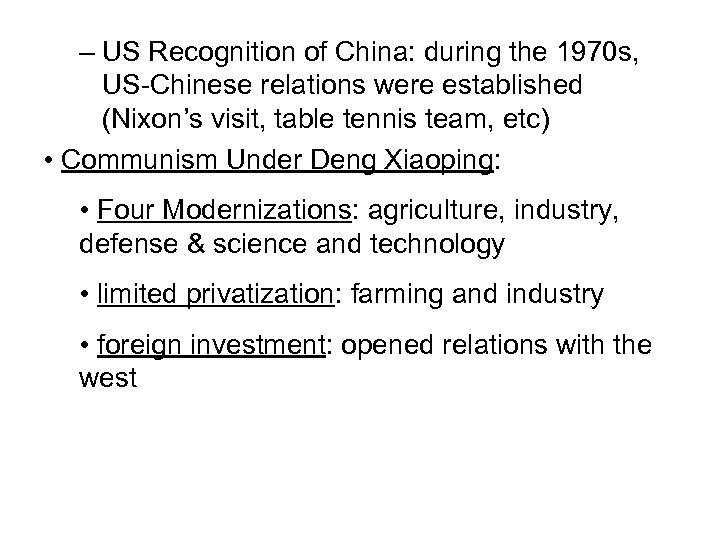 – US Recognition of China: during the 1970 s, US-Chinese relations were established (Nixon’s