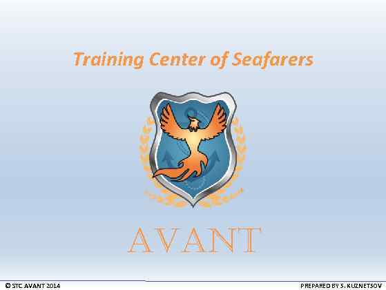 Training Center of Seafarers AVANT © STC AVANT 2014 PREPARED BY S. KUZNETSOV 