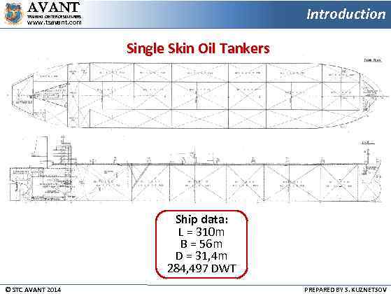 AVANT Introduction TRAINING CENTER OF SEAFARERS www. tsavant. com Single Skin Oil Tankers Ship