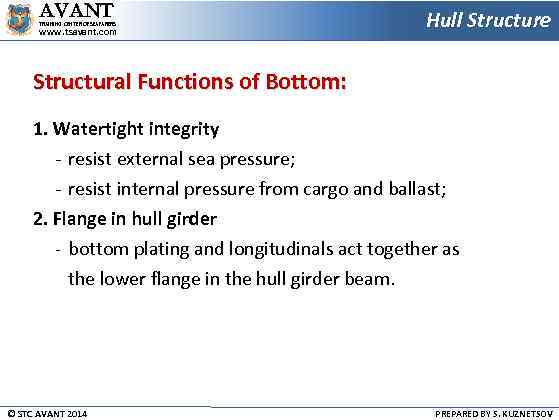 AVANT TRAINING CENTER OF SEAFARERS www. tsavant. com Hull Structure Structural Functions of Bottom: