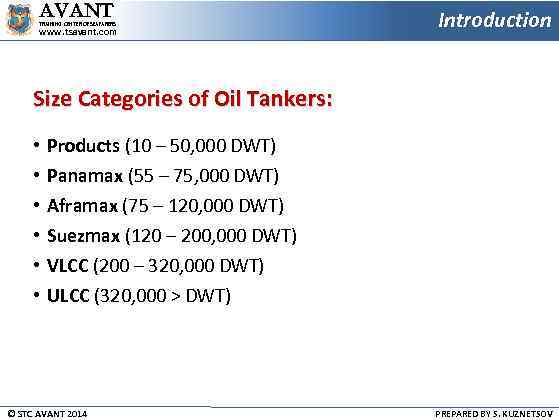 AVANT TRAINING CENTER OF SEAFARERS www. tsavant. com Introduction Size Categories of Oil Tankers: