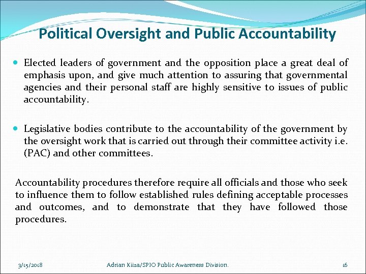 Political Oversight and Public Accountability Elected leaders of government and the opposition place a