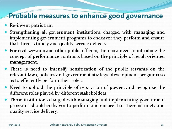 Probable measures to enhance good governance Re-invent patriotism Strengthening all government institutions charged with