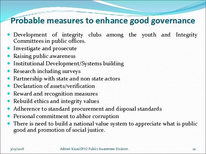 Probable measures to enhance good governance Development of integrity clubs among the youth and