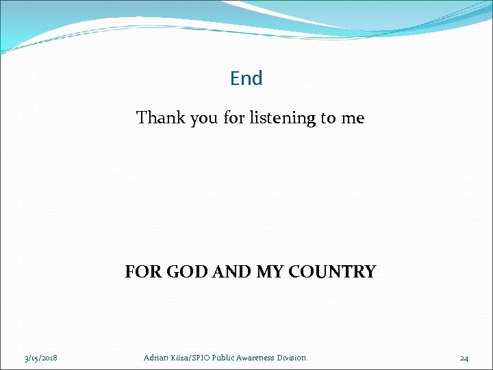 End Thank you for listening to me FOR GOD AND MY COUNTRY 3/15/2018 Adrian