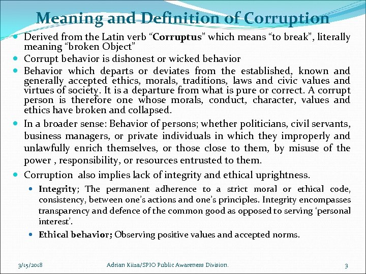 Meaning and Definition of Corruption Derived from the Latin verb “Corruptus” which means “to