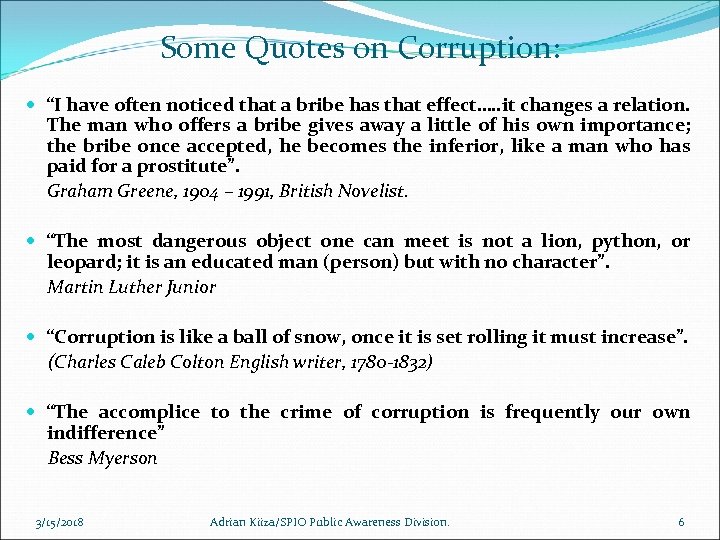 Some Quotes on Corruption: “I have often noticed that a bribe has that effect….