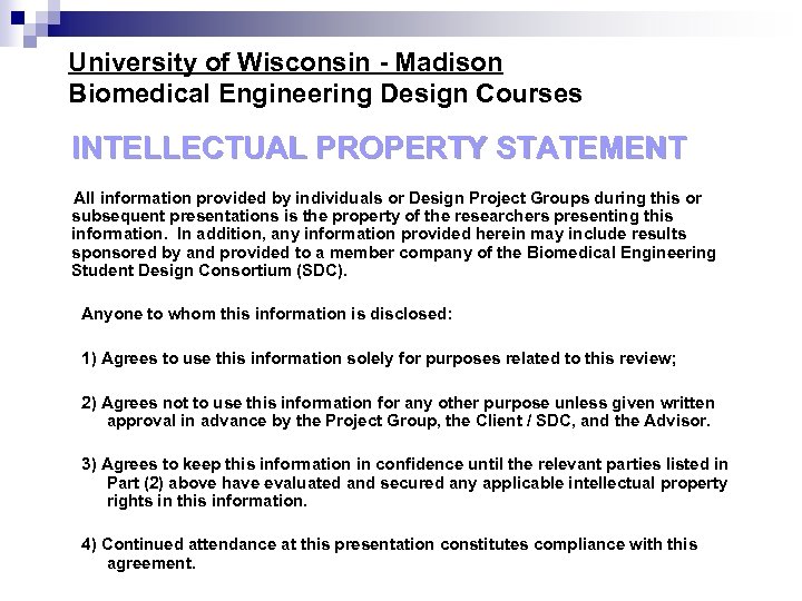 University of Wisconsin - Madison Biomedical Engineering Design Courses INTELLECTUAL PROPERTY STATEMENT All information