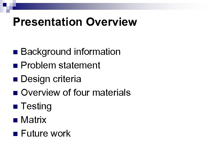 Presentation Overview Background information n Problem statement n Design criteria n Overview of four