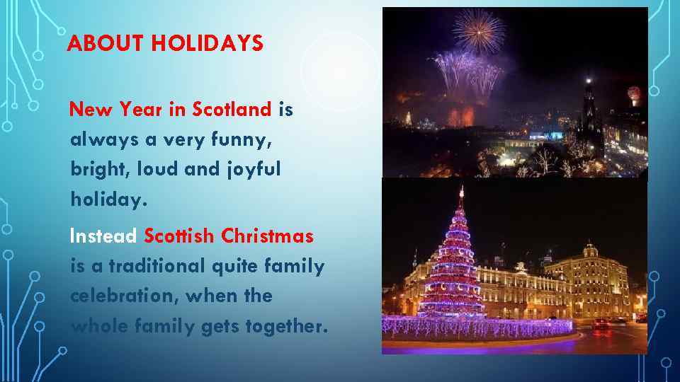 ABOUT HOLIDAYS New Year in Scotland is always a very funny, bright, loud and
