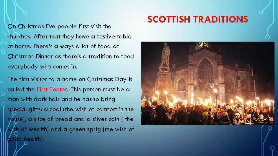 On Christmas Eve people first visit the churches. After that they have a festive