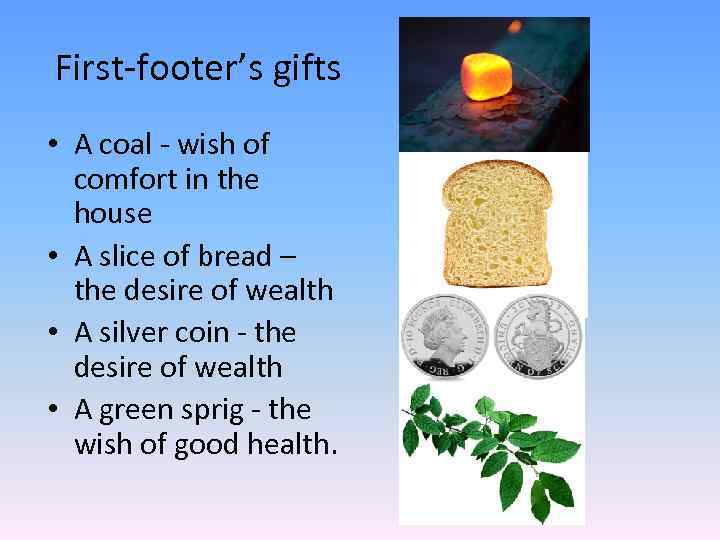 First-footer’s gifts • A coal - wish of comfort in the house • A