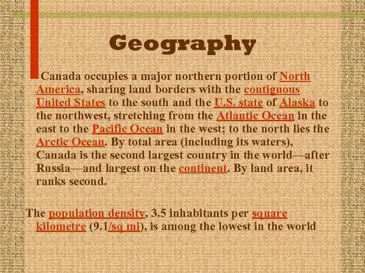 Geography Canada occupies a major northern portion of North America, sharing land borders with