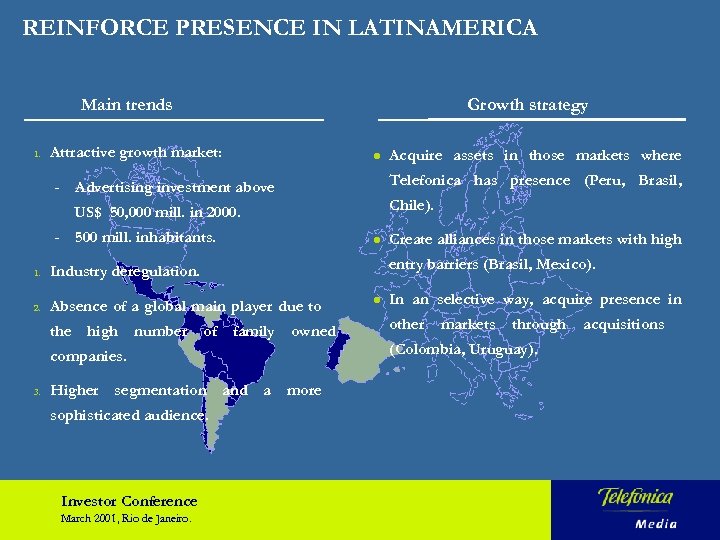 REINFORCE PRESENCE IN LATINAMERICA Main trends 1. Growth strategy Attractive growth market: l Acquire
