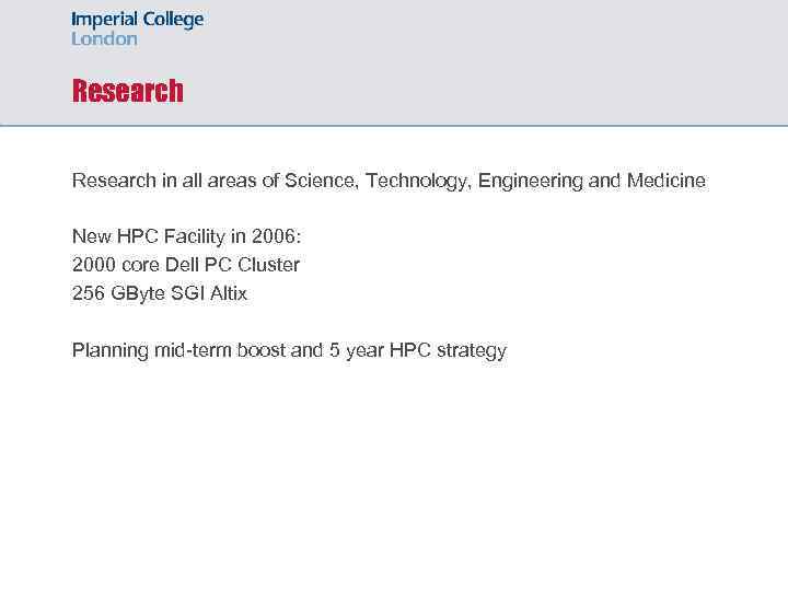 Research in all areas of Science, Technology, Engineering and Medicine New HPC Facility in