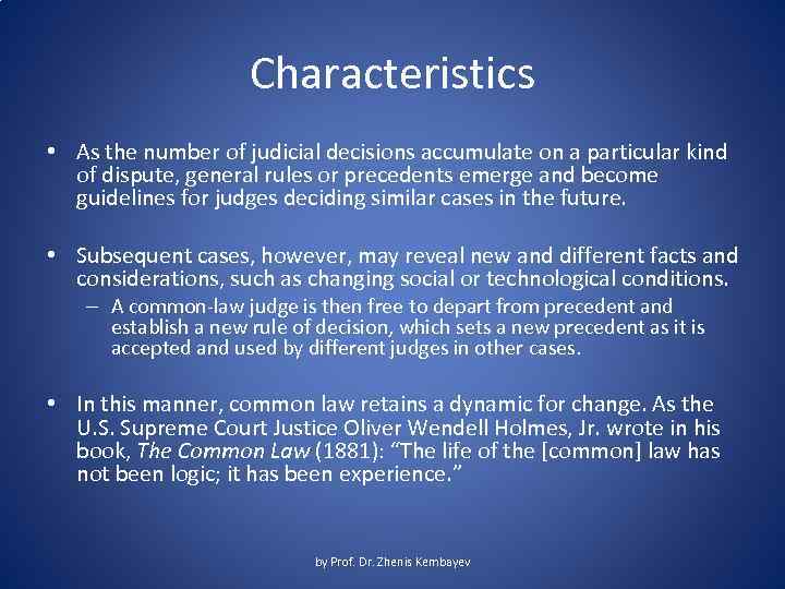 Characteristics • As the number of judicial decisions accumulate on a particular kind of