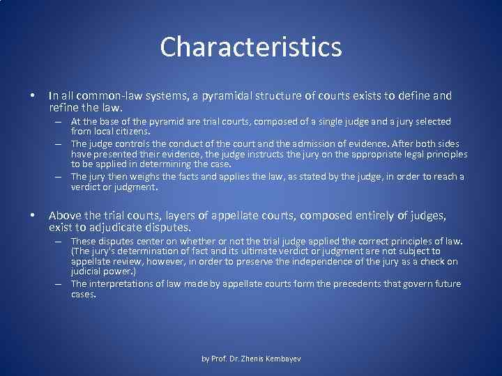 Characteristics • In all common-law systems, a pyramidal structure of courts exists to define