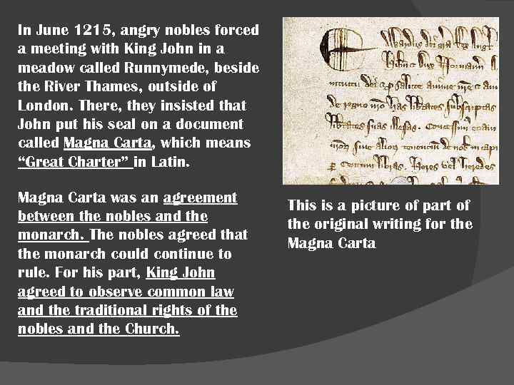 In June 1215, angry nobles forced a meeting with King John in a meadow