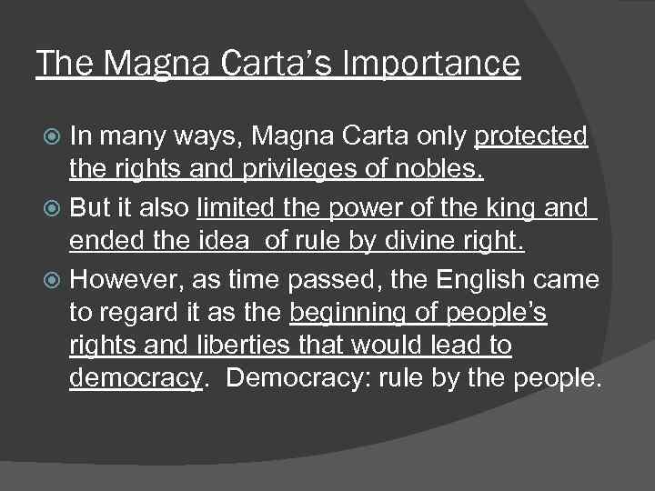 The Magna Carta’s Importance In many ways, Magna Carta only protected the rights and