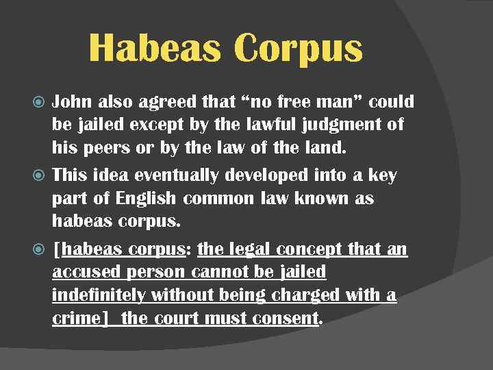 Habeas Corpus John also agreed that “no free man” could be jailed except by