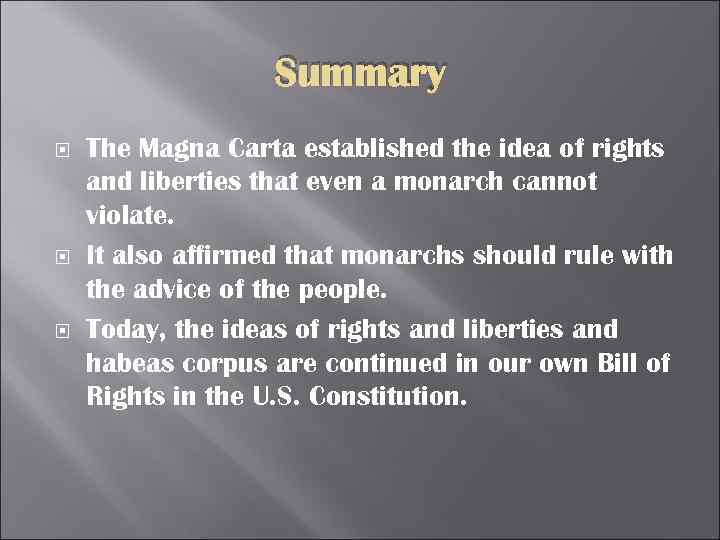 Summary The Magna Carta established the idea of rights and liberties that even a