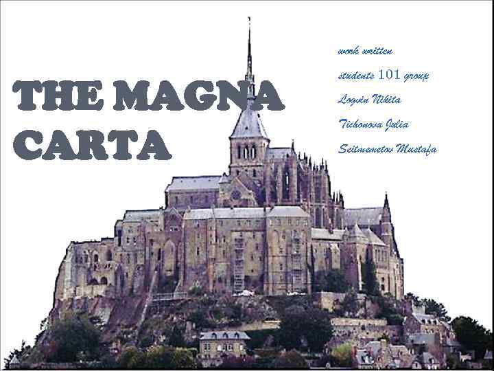 work written THE MAGNA CARTA students 101 group Logvin Nikita Tichonova Julia Seitmemetov Mustafa