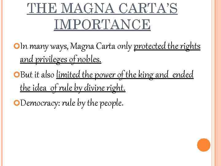 THE MAGNA CARTA’S IMPORTANCE In many ways, Magna Carta only protected the rights and