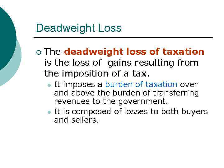 MB MC Deadweight Loss ¡ The deadweight loss of taxation is the loss of