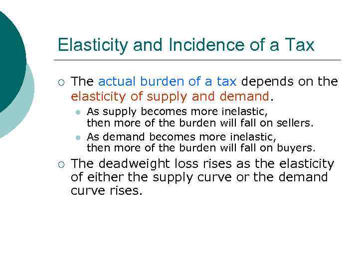 MB MC Elasticity and Incidence of a Tax ¡ The actual burden of a