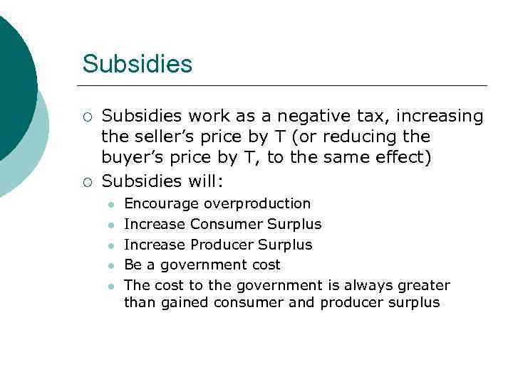 MB MC Subsidies ¡ ¡ Subsidies work as a negative tax, increasing the seller’s