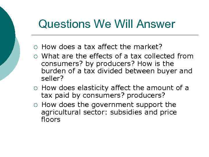 MB MC Questions We Will Answer ¡ ¡ How does a tax affect the