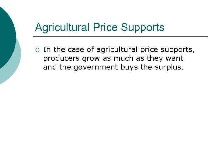 MB MC Agricultural Price Supports ¡ In the case of agricultural price supports, producers