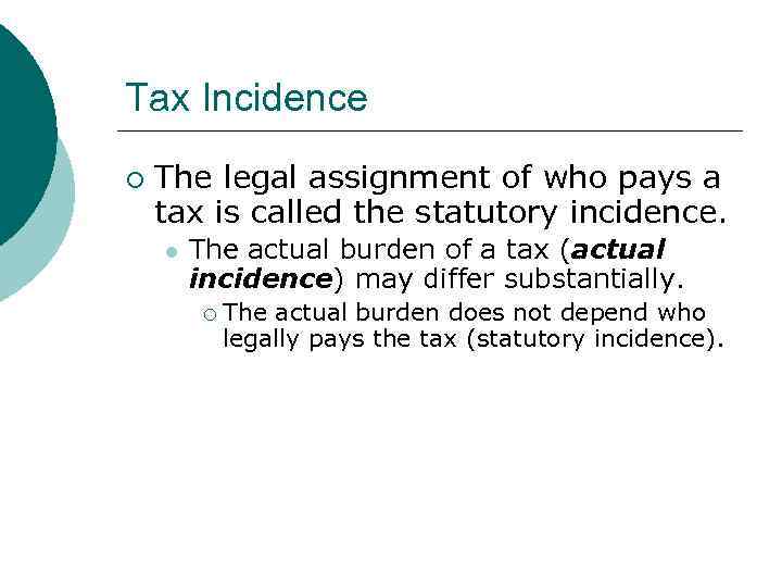 MB MC Tax Incidence ¡ The legal assignment of who pays a tax is