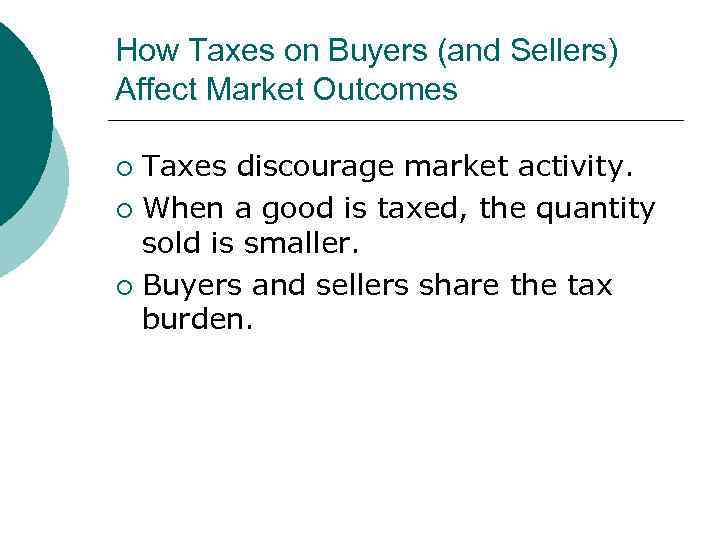 MB MC How Taxes on Buyers (and Sellers) Affect Market Outcomes Taxes discourage market