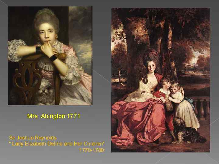 Mrs Abington 1771 Sir Joshua Reynolds “ Lady Elizabeth Delme and Her Children” 1770