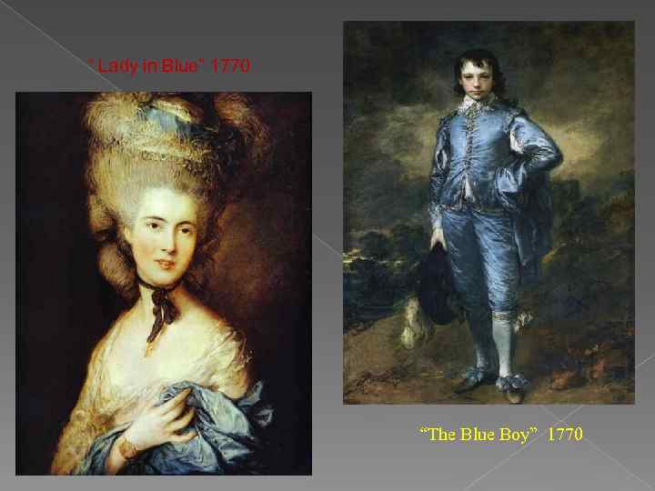 “ Lady in Blue” 1770 “The Blue Boy” 1770 