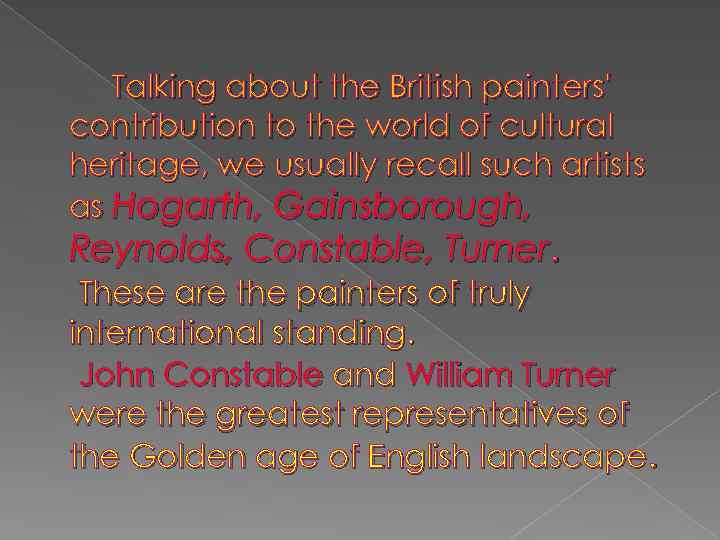 Talking about the British painters' contribution to the world of cultural heritage, we usually