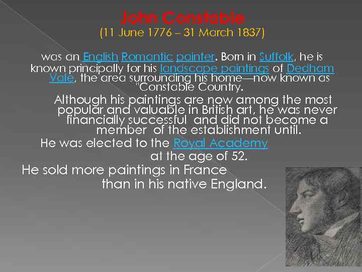 John Constable (11 June 1776 – 31 March 1837) was an English Romantic painter.