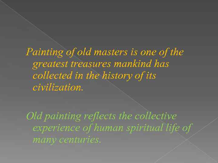 Painting of old masters is one of the greatest treasures mankind has collected in