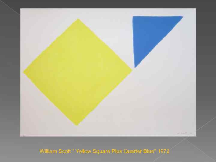 William Scott “ Yellow Square Plus Quarter Blue” 1972 