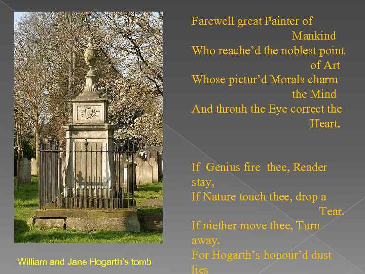 Farewell great Painter of Mankind Who reache’d the noblest point of Art Whose pictur’d