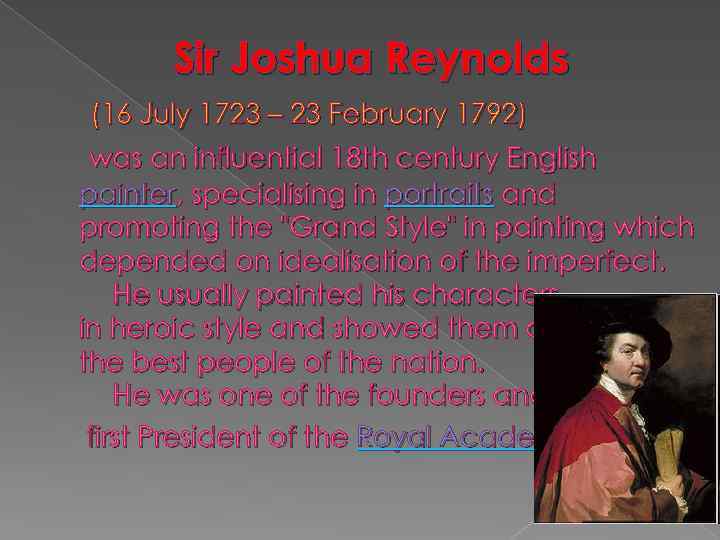Sir Joshua Reynolds (16 July 1723 – 23 February 1792) was an influential 18