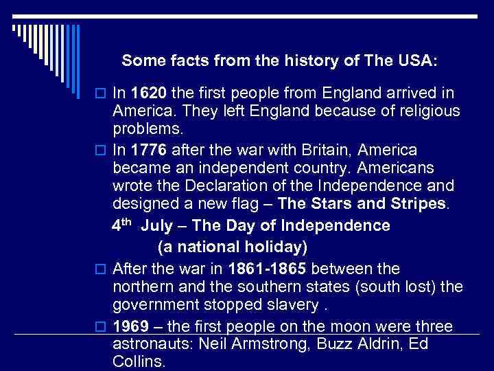 Some facts from the history of The USA: o In 1620 the first people