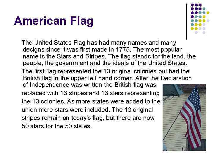 American Flag The United States Flag has had many names and many designs since