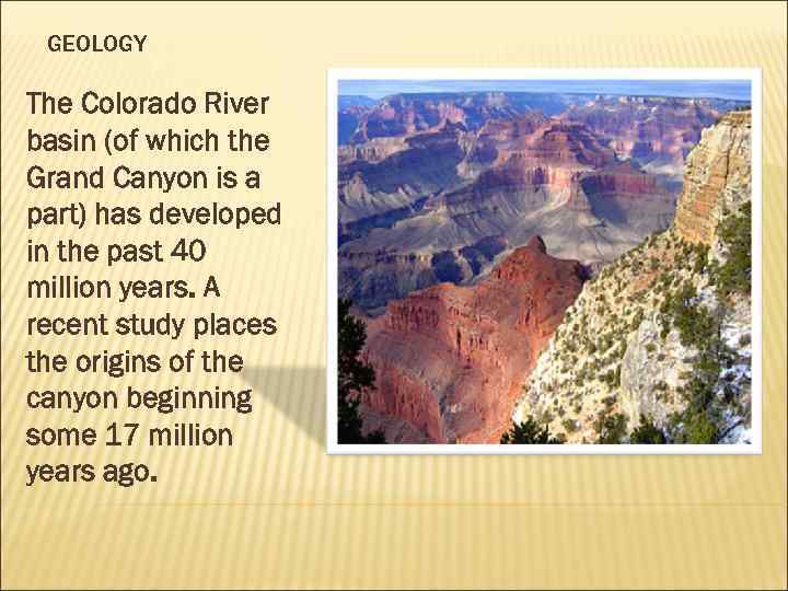 GEOLOGY The Colorado River basin (of which the Grand Canyon is a part) has