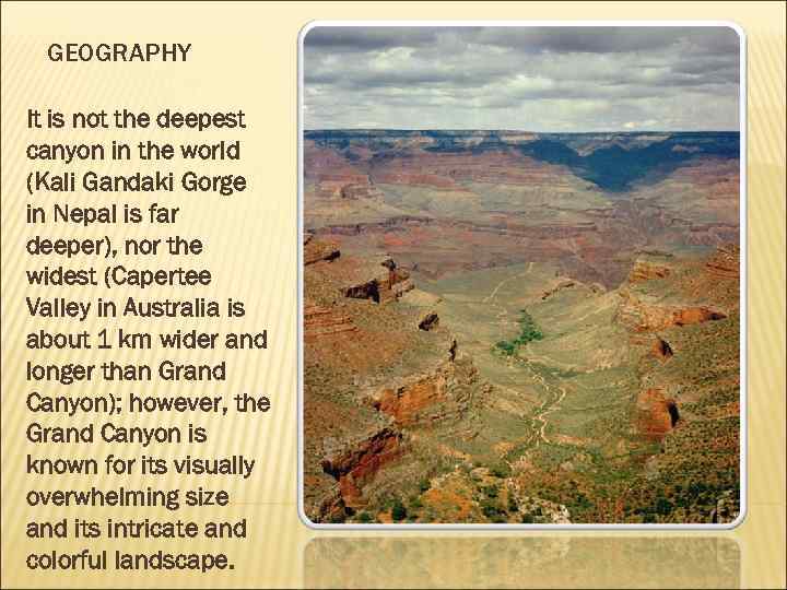 GEOGRAPHY It is not the deepest canyon in the world (Kali Gandaki Gorge in